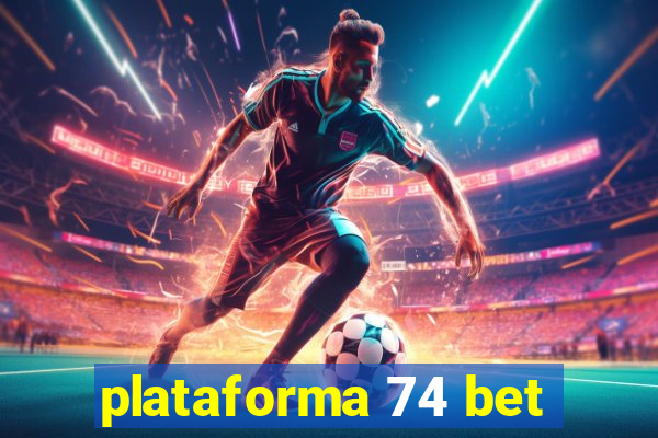 plataforma 74 bet